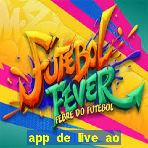 app de live ao vivo 18